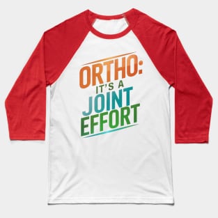 Ortho It's A Joint Effort Baseball T-Shirt